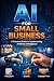 AI for Small Business: A Pr...