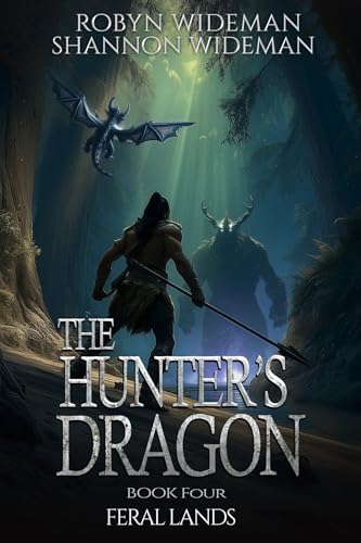 Feral Lands: A fantasy teen adventure. (The Hunter's Dragon Book 4)