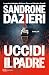 Uccidi il padre (Italian Edition)