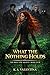 What the Nothing Holds (The Iron Vow Society Book 4)