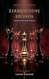 Zerbrochene Kronen: Ein Dark Academia Why Choose Roman (Kings of Ashworth 2) (German Edition) Zerbrochene Kronen: Ein Dark Academia Why Choose Roman (Kings of Ashworth 2) (German Edition)