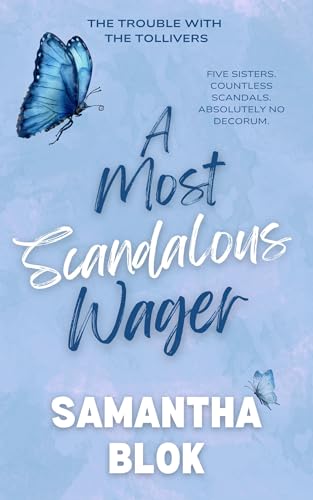 A Most Scandalous Wager: An Outrageously Seductive Rivals-to-Lovers Regency Historical Romance (The Trouble with the Tollivers Book 3)