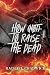 How (Not) To Raise The Dead
