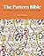 The Pattern Bible: The Definitive Guide to Pattern in Art and Design