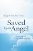 Saved by an Angel: True Sto...