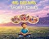 Big Dreams and Short Stories