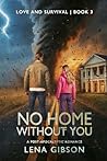 No Home Without You by Lena Gibson