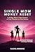Single Mom Money Reset: A 9...