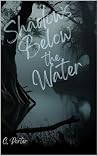 Shadows Below the Water by C. Porter Shadows Below the Water by C. Porter