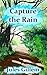 Capture the Rain by Jules Gillem