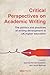 Critical Perspectives on Academic Writing: The politics and Practices of Writing Development in UK Higher Education