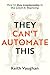 They Can't Automate This by Keith Vaughan