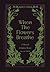 When the Flowers Breathe: A...