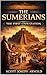 The Sumerians: The First Ci...