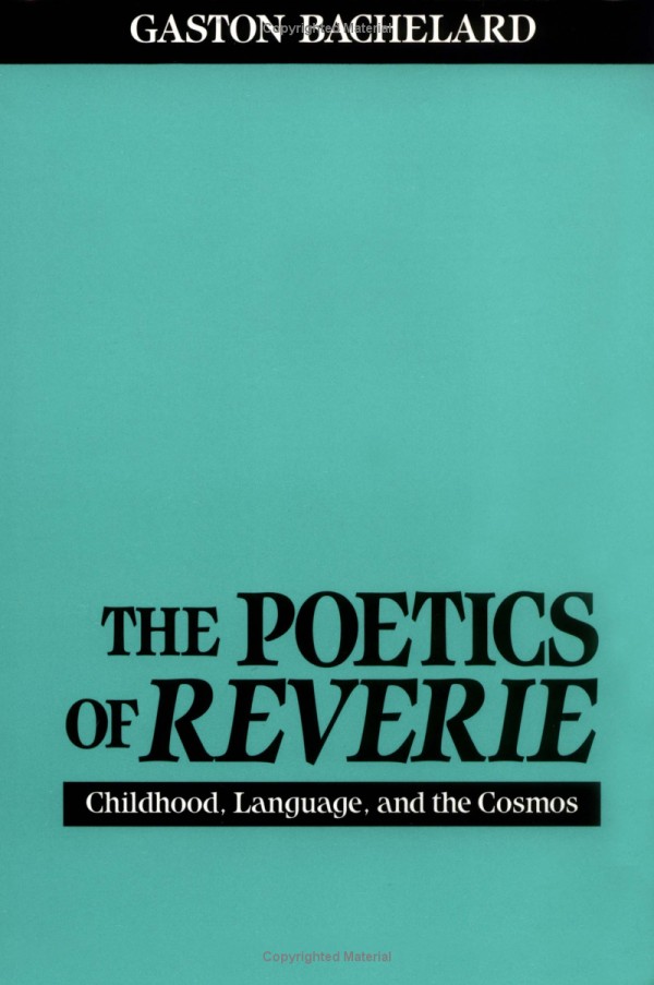 The Poetics of Reverie: Childhood, Language, and the Cosmos (Paperback)