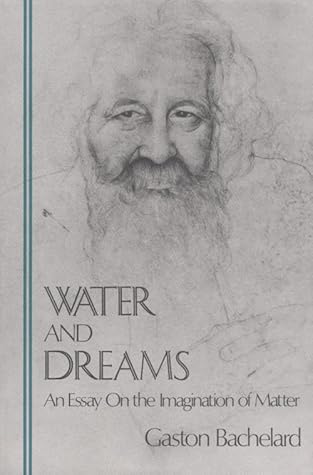 Water and Dreams: An Essay on the Imagination of Matter