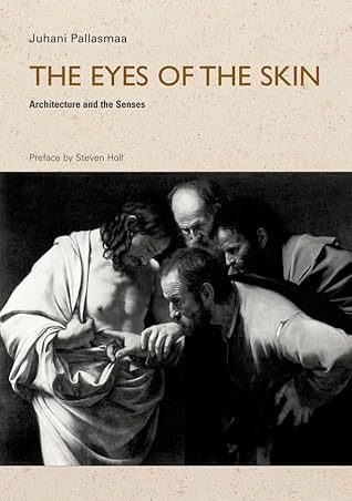 The Eyes of the Skin: Architecture and the Senses