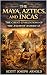 The Maya, Aztecs and Incas by Scott Arnold
