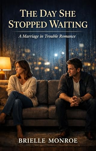 The Day She Stopped Waiting: A Marriage in Trouble Second Chance Romance (The Moment She Walked Away Book 1)