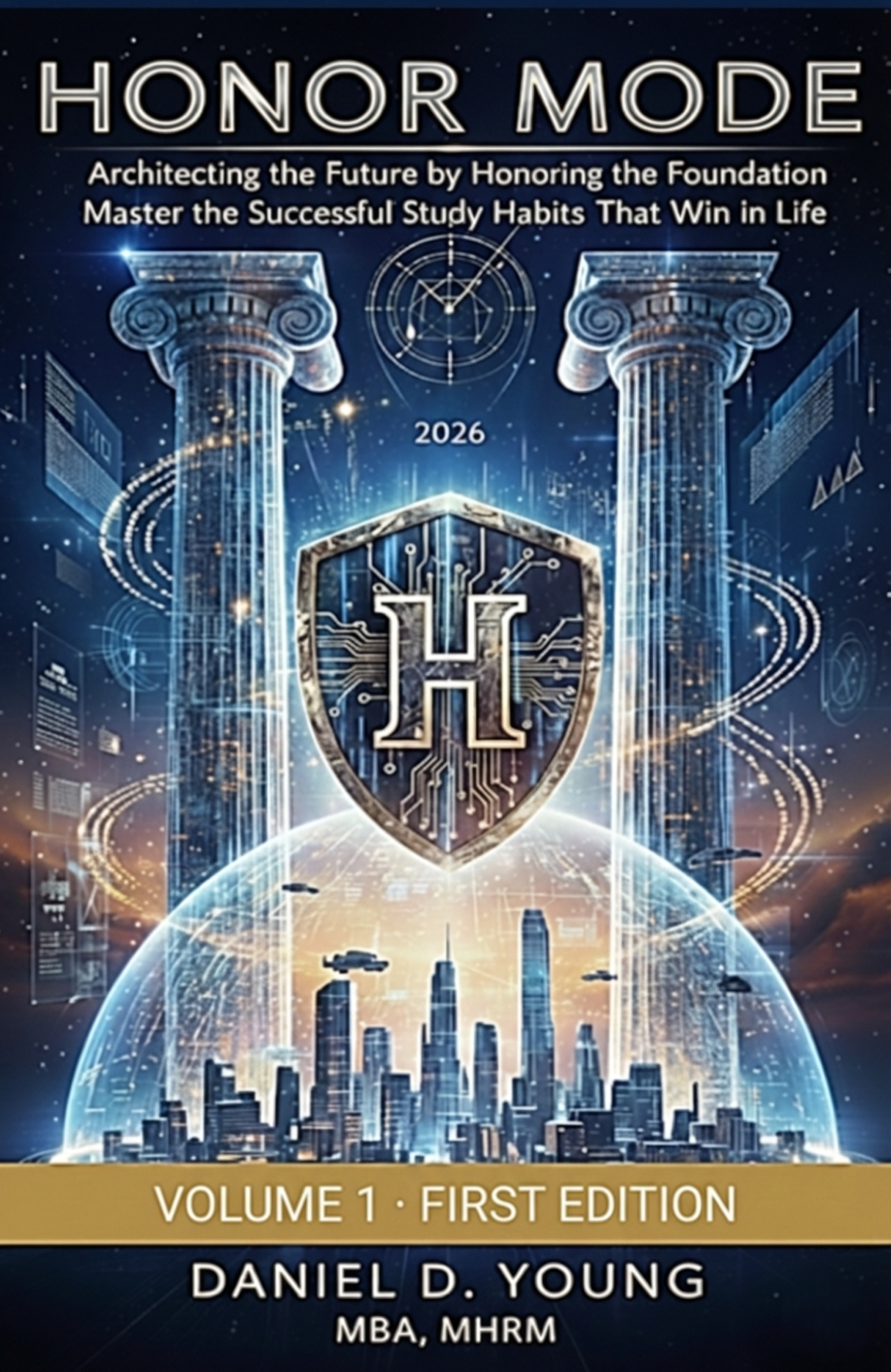 Honor Mode: Architecting the Future by Honoring the Foundation: Master  the Successful Study Habits That Win in Life