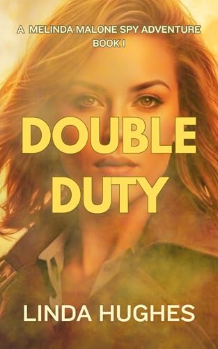 Double Duty: The Secret Life of Melinda Malone (Spy Adventure Book 1)