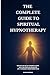 The Complete Guide to Spiri...