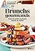 BRUNCHS GOURMANDS. POUR LES PETITS ET GRANDS FESTINS DU MATIN !