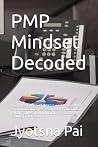 PMP Mindset Decoded: A Complete Guide to PMBOK® 7 and the 2026 PMBOK® 8 Transition: 500 Expert-Level Practice Questions on PMBOK® Guide 7th and 8th ... Global Standard. (PMP® Exam Mastery Series) PMP Mindset Decoded: A Complete Guide to PMBOK® 7 and the 2026 PMBOK® 8 Transition: 500 Expert-Level Practice Questions on PMBOK® Guide 7th and 8th ... Global Standard. (PMP® Exam Mastery Series)