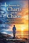 Between the Charts and the Chaos by Lori Caputo-Hartford Between the Charts and the Chaos by Lori Caputo-Hartford