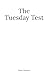 The Tuesday Test