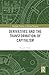 Derivatives and the Transformation of Capitalism (Routledge Frontiers of Political Economy)