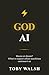 God AI: Boom or Doom? What ...
