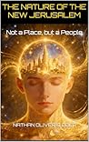 THE NATURE OF THE NEW JERUSALEM: Not a Place, but a People (Biblical Pattern & Prophecy Series Book 14)