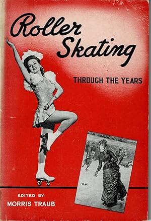 Roller Skating Through the Years: The Story of Roller Skates, Rinks and Skaters (Paperback)