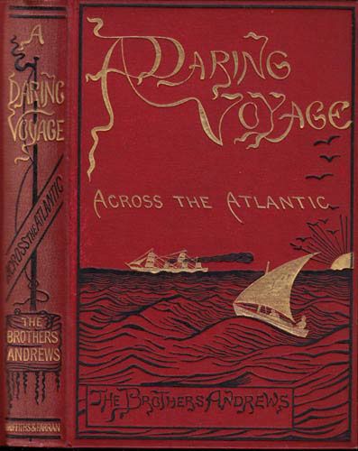 A Daring Voyage across the Atlantic Ocean. By Two Americans, the Brothers Andrews. (Hardcover)