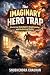 The Imaginary Hero Trap: Ma...