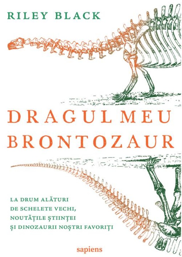 Dragul meu brontozaur. La drum alături de schelete vechi, noutățile științei și dinozaurii noștri favoriți