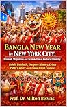 Bangla New Year in New York City by Prof. Dr. Milton Biswas Bangla New Year in New York City by Prof. Dr. Milton Biswas