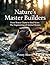 Nature's Master Builders: F...