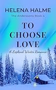 To Choose Love: A Lapland Winter Romance