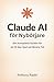 Claude AI för Nybörjare: De...