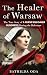 The Healer of Warsaw : The ...