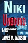 Niki Unbound: A Covert Agent Political Thriller (Niki Undercover Thriller Book 3)