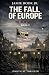 THE FALL OF EUROPE: The New...