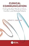 Clinical Communication: Finding the Best Words to Inform, Comfort, and Motivate Patients