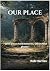 Our Place: Some places hold...