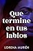 Que termine en tus labios (Spanish Edition)