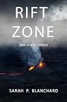 Rift Zone and other stories by Sarah P.  Blanchard