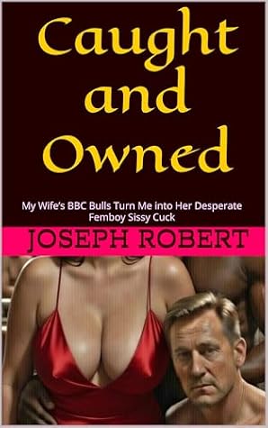 Caught and Owned: My Wife’s BBC Bulls Turn Me into Her Desperate Femboy Sissy Cuck