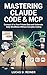 Mastering Claude Code & MCP...